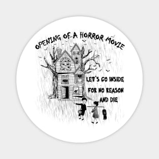 just a opening of a horror movie. funny puns Magnet